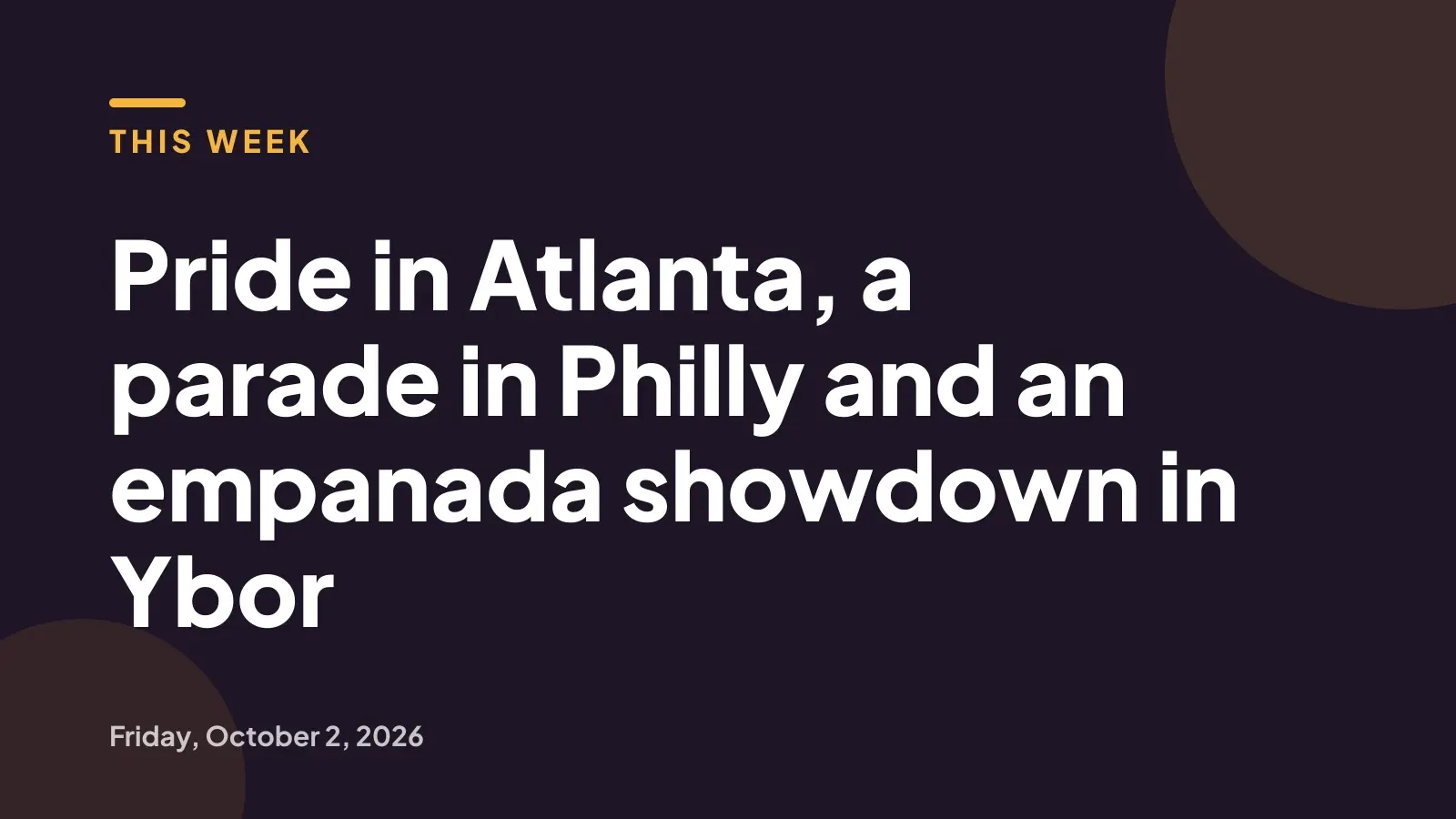 This Week: Pride in Atlanta, a Parade in Philly and an Empanada Showdown in Ybor